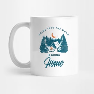 Going Into The Wood is Going Home Mug